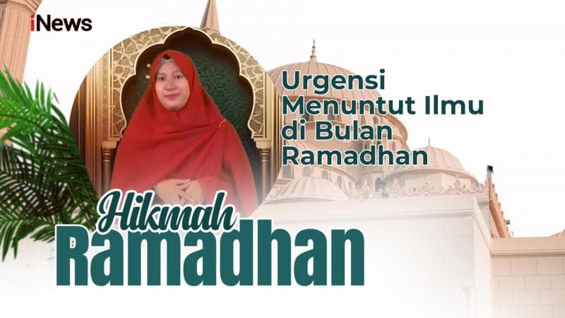 Hikmah Ramadhan Khoirunnisa Fi Nurdin, S.Mat : Urgensi Menuntut Ilmu di Bulan Ramadhan
