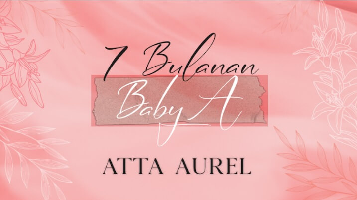 7 bulan bayi atta aurel