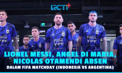 Lionel Messi, Angel Di Maria, Nicolas Otamendi Absen dalam Fifa Matchday (Indonesia VS Argentina)