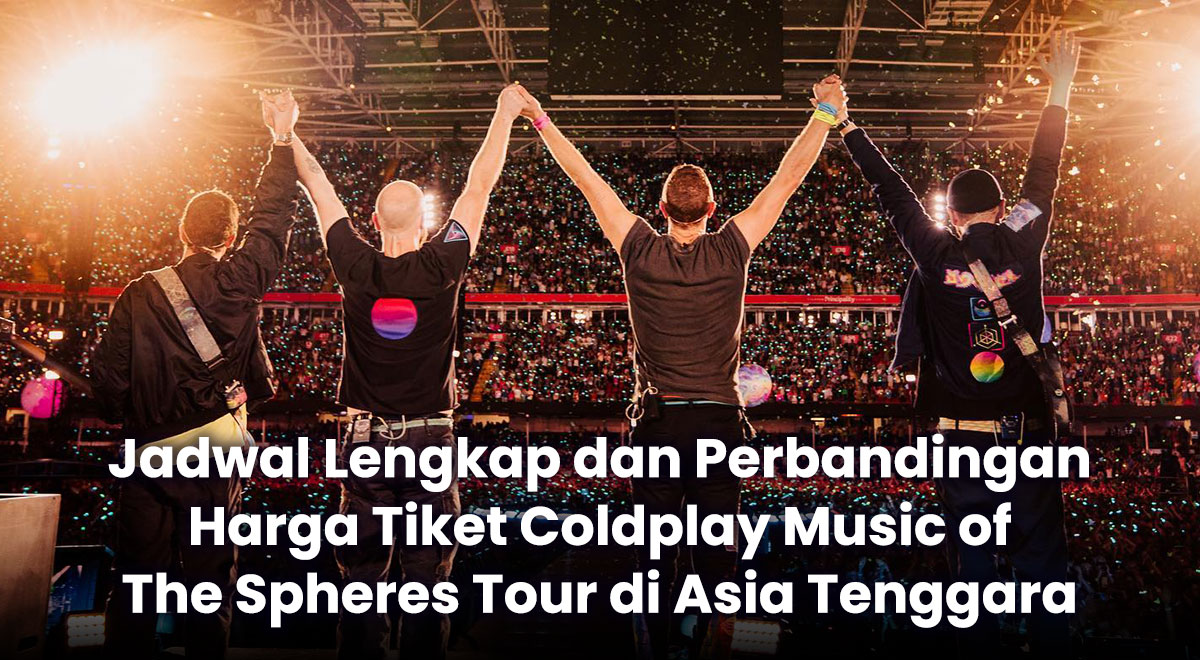 Jadwal Lengkap Dan Perbandingan Harga Tiket Coldplay Music Of The Spheres Tour Di Asia Tenggara