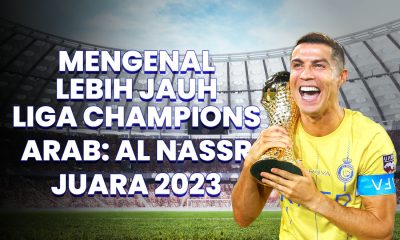 Mengenal Lebih Jauh Liga Champions Arab: Al Nassr Juara 2023