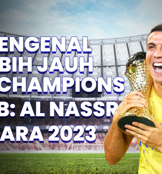 Mengenal Lebih Jauh Liga Champions Arab: Al Nassr Juara 2023