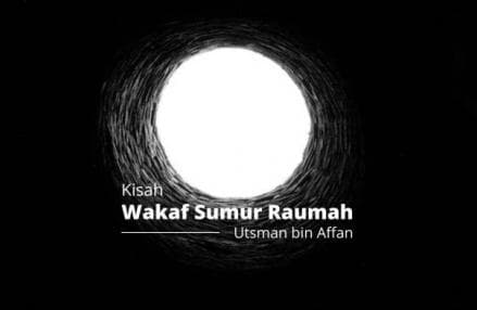 Wakaf Sumur Ribuan Tahun, Kini Utsman bin Affan Punya Rekening Aktif