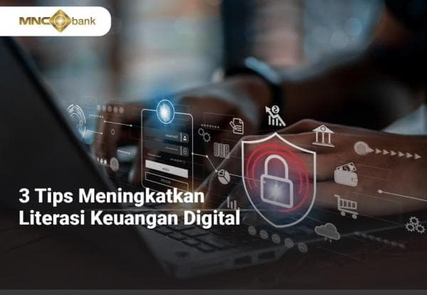 Tiga Tips Tingkatkan Literasi Keuangan Digital