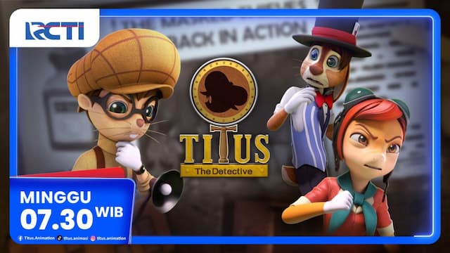 Titus The Detective Episode The Masked Villain Minggu, 8 Februari 2026 Pukul 07.30 Pagi di RCTI