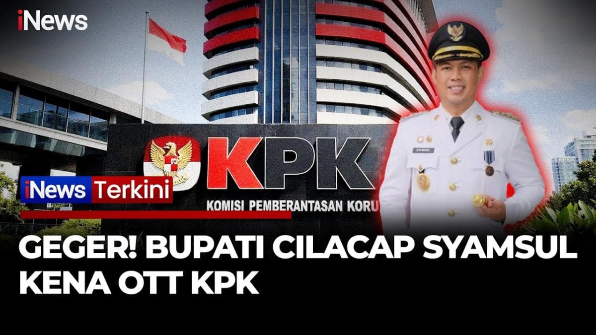 KPK Tangkap Bupati Cilacap Syamsul Aulia Rachman Bersama 26 Orang Terkait Suap Proyek