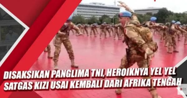 Video Heroiknya Yel Yel Satgas Kizi Usai Kembali dari Afrika Tengah Video Heroiknya Yel Yel Satgas Kizi Usai Kembali dari Afrika Tengah