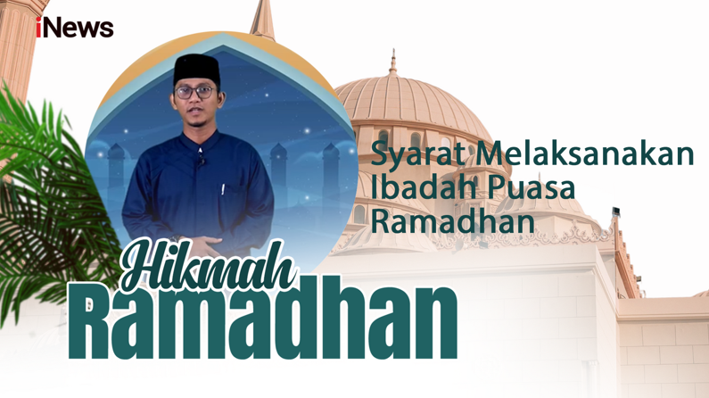 HIKMAH RAMADHAN Abil Ash, M. Ag : Syarat Melaksanakan Ibadah Puasa Ramadhan