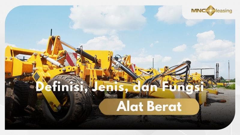 Alat Berat: Definisi, Jenis dan Fungsi