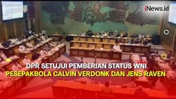 Komisi X DPR RI Setujui Pemberian Status WNI kepada Calvin Verdonk dan Jens Raven