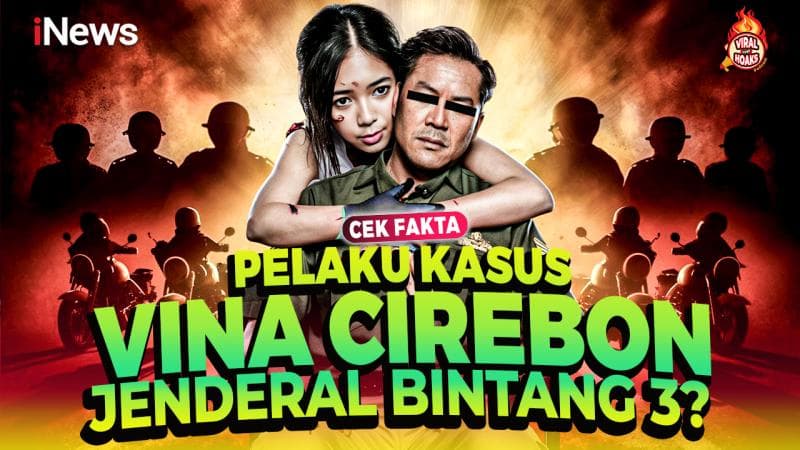 Benarkah Pelaku Kasus Vina Cirebon Jenderal Bintang 3? Cek Faktanya | Viral Tapi Hoaks