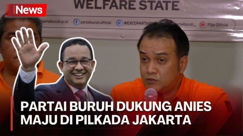 Partai Buruh Resmi Deklarasikan Dukungan untuk Anies Baswedan di Pilkada Jakarta 2024 