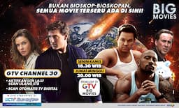 GTV Big Movies Hadir dengan Kualitas Gambar Super Jernih di Channel 30
