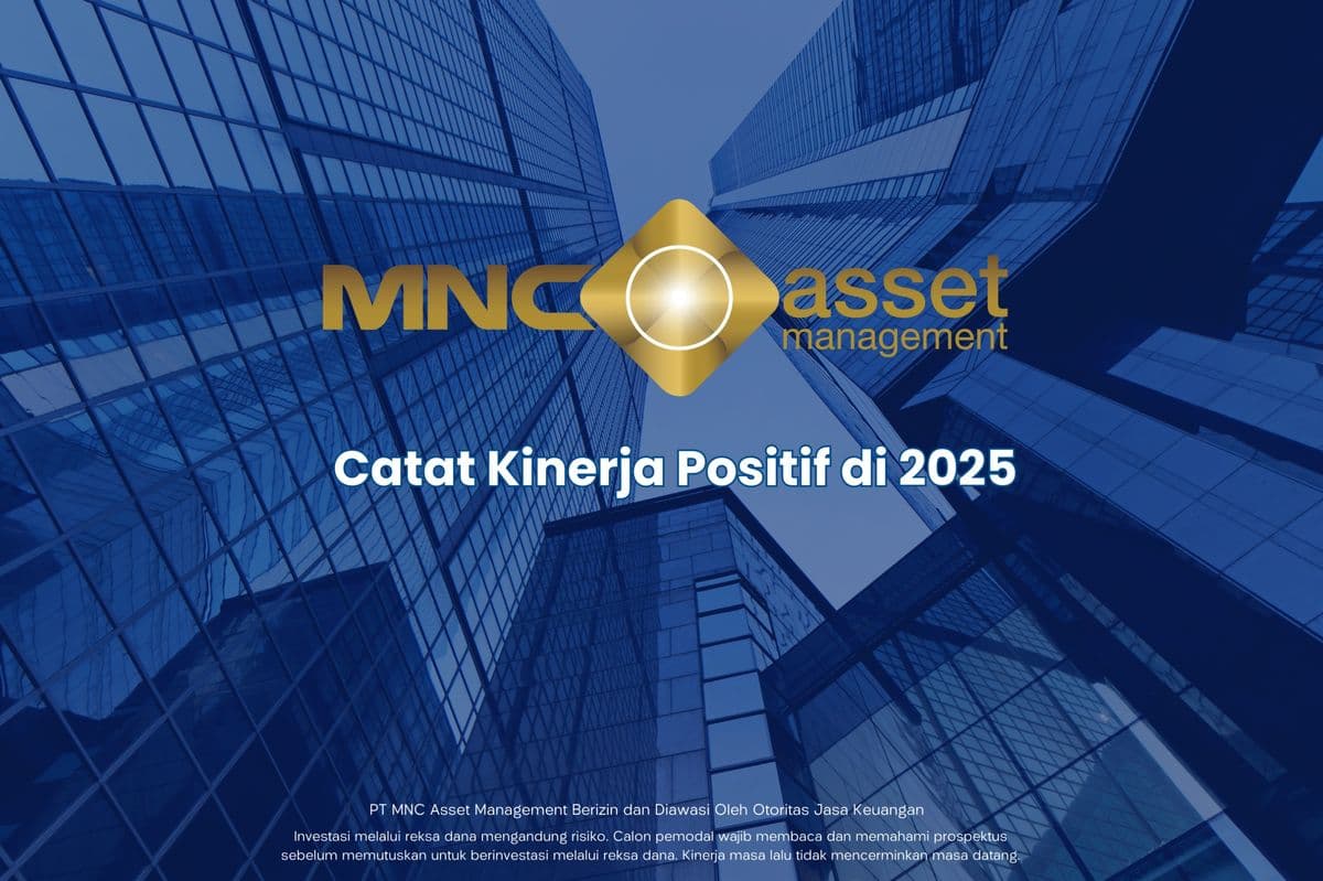 Catatkan Kinerja Positif di 2025, MNC Asset Management Optimistis Reksa Dana Terus Tumbuh pada 2026