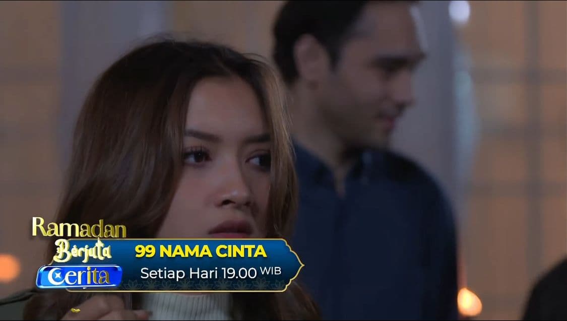 Sinopsis Sinetron 99 Nama Cinta Episode 19, Hanya di RCTI