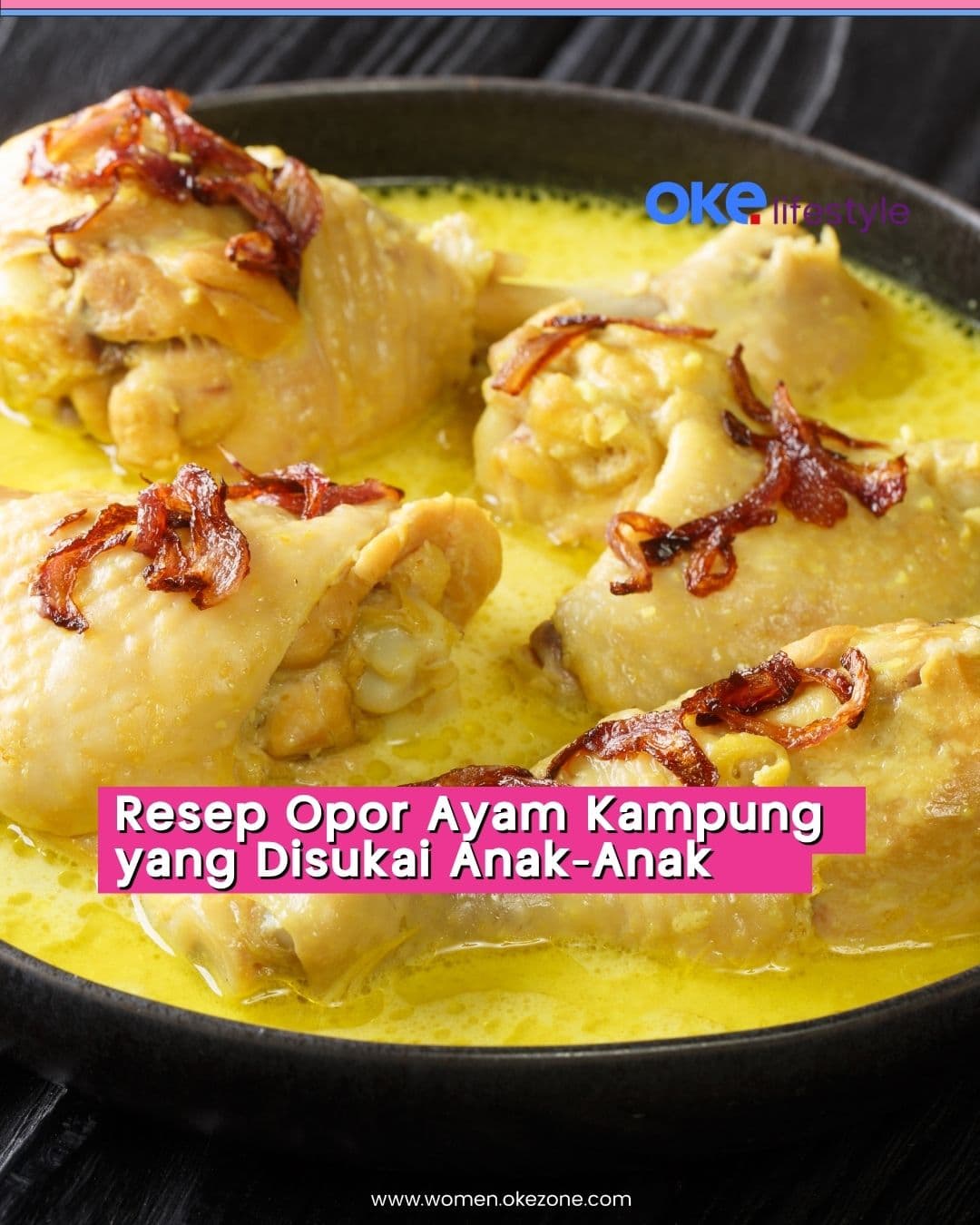 Resep Opor Ayam Kampung yang Ramah Anak, Gurih Tanpa Cabai