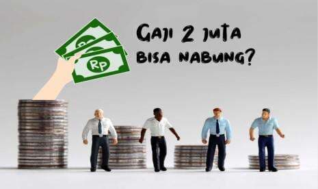 Cara Mengatur Keuangan yang Punya Gaji Dua Juta