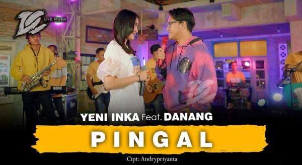 Download Lagu MP3 Yeni Inka Ft Danang - Pingal, Lengkap Lirik dan Video Klip