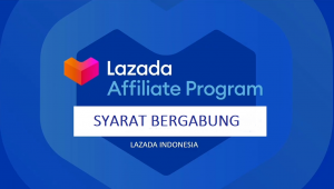 Ini Syarat Gabung Lazada Affiliate, Program untuk Tambah Penghasilan