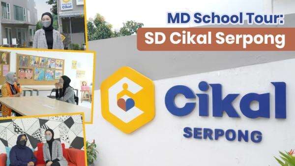 MD School Tour: SD Cikal Serpong, Bentuk Karakter Siswa dengan 5 Stars Competencies