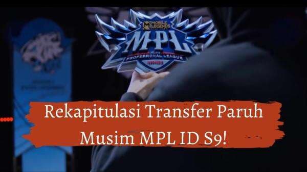 Rekapitulasi Transfer Pemain di Paruh Musim MPL ID S9