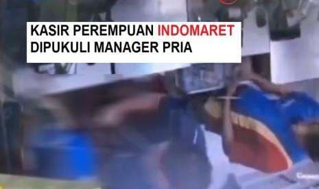 VIRAL: Kasir Wanita Indomaret Dipukuli Manager