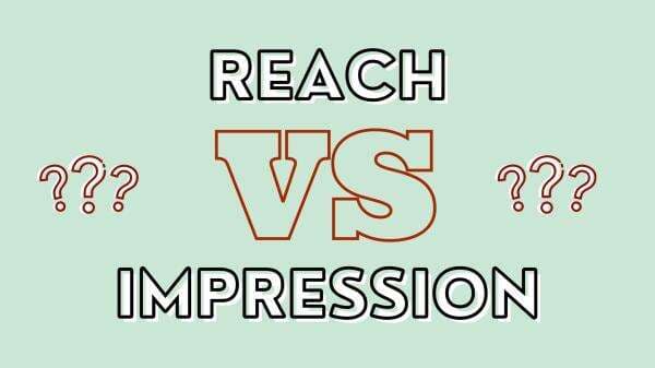 Reach vs Impression, Apa Bedanya?