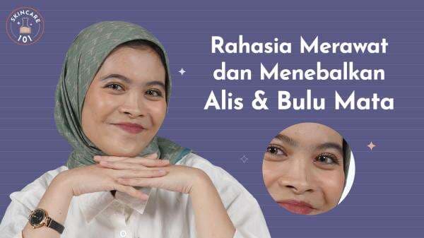 Tips Gampang Bikin Bulu Mata dan Alis Lebat dan Lentik, Anti Badai!