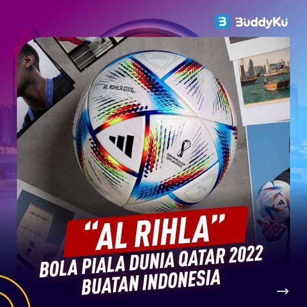 Al Rihla, Bola Piala Dunia Qatar 2022 Buatan Asli Indonesia