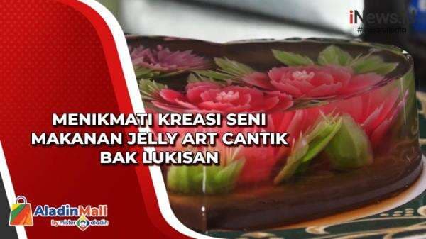 Menikmati Kreasi Seni Makanan Jelly Art Cantik Bak Lukisan