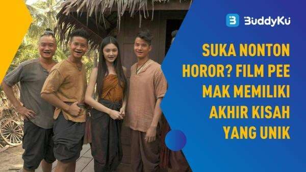 Suka Nonton Horor? Film Pee Mak Memiliki Akhir Kisah yang Unik