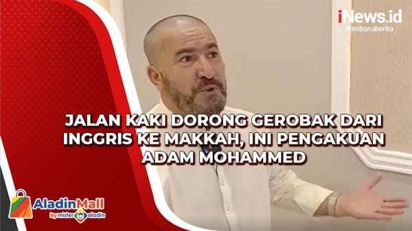 Jalan Kaki Dorong Gerobak dari Inggris ke Makkah, Ini Pengakuan Adam Mohammed