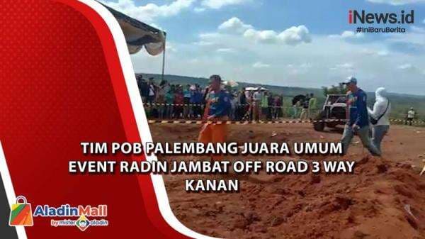 Video Tim POB Palembang Juara Umum Event Radin Jambat Off Road 3 Way Kanan