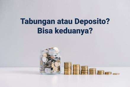 Jangan Sampai Tertukar, Ini Perbedaan Tabungan dan Deposito