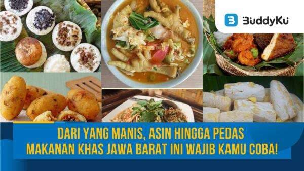 Dari yang Manis, Asin Hingga Pedas Makanan Khas Jawa Barat Ini Wajib Kamu Coba!