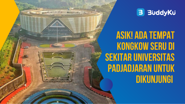 Asik! Ada Tempat Kongkow Seru di Sekitar Universitas Padjadjaran Untuk Dikunjungi