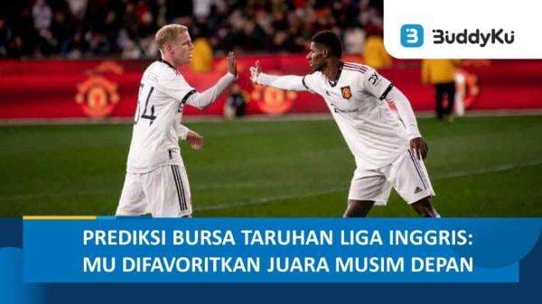 Bursa Taruhan Liga Inggris: MU Dijagokan Menjadi Juara Musim Depan