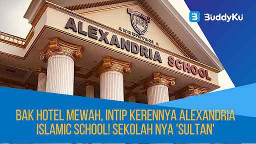 Bak Hotel Mewah, Intip Kerennya Alexandria Islamic School! Sekolah nya `Sultan`