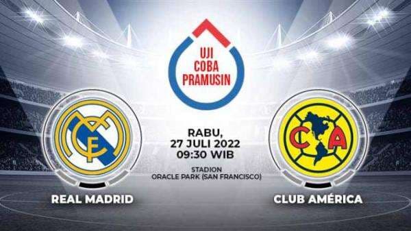 Link Live Streaming Pertandingan Pramusim: Real Madrid vs Club America