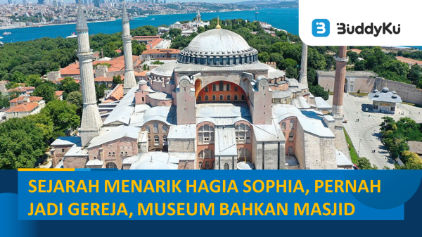 Sejarah Menarik Hagia Sophia, Pernah Jadi Gereja Hingga Masjid