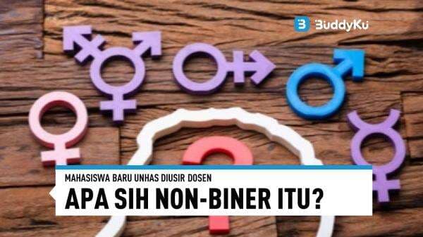 Mahasiswa Baru Unhas Dikeluarkan Karena Ngaku Non-Biner, Apa Itu?