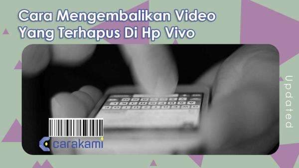 9 Cara Mengembalikan Video Yang Terhapus Di Hp Vivo Cepat dan Mudah