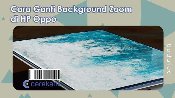 3 Cara Ganti Background Zoom Di HP Oppo Lengkap
