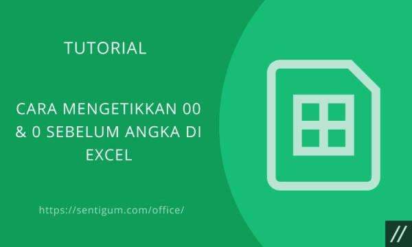 Cara Mengetikkan 00 &amp; 0 sebelum Angka di Excel