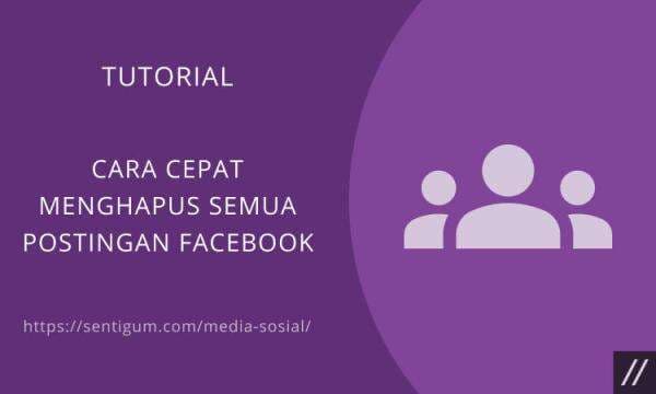 Cara Cepat Menghapus Semua Postingan Facebook