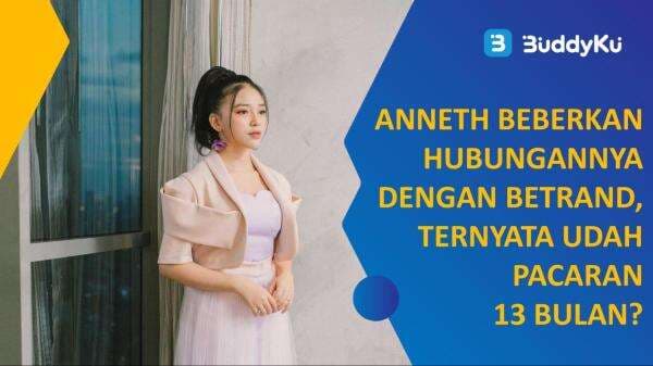 Anneth Beberkan Hubungannya dengan Betrand, Ternyata Udah Pacaran 13 Bulan? Anneth Beberkan Hubungannya dengan Betrand, Ternyata Udah Pacaran 13 Bulan?