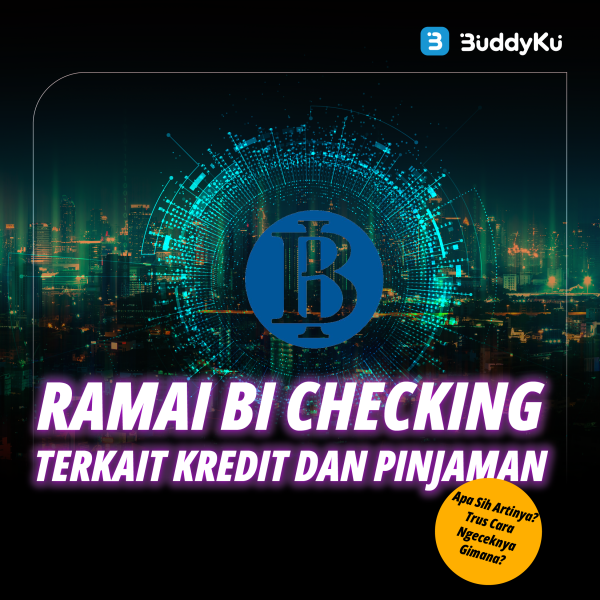 Ramai BI Checking Terkait Kredit dan Pinjaman. Apa Sih Artinya dan Cara Ngeceknya Gimana?