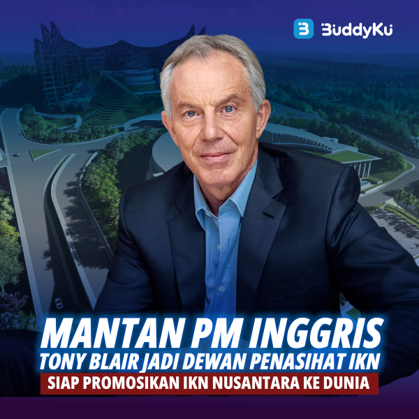 Mantan PM Inggris Tony Blair Jadi Dewan Penasihat IKN, Siap Promosikan ke Dunia
