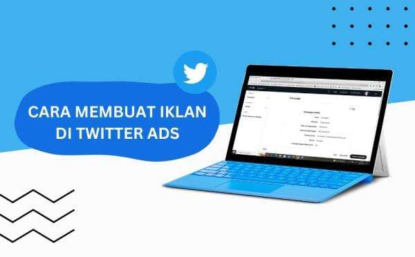 Cara Membuat Iklan Sederhana di Twitter Ads, Hanya Dalam Hitungan Menit!