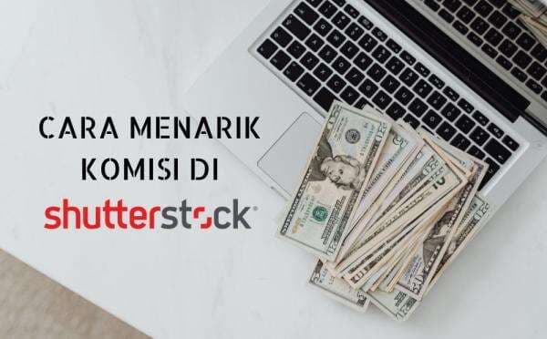 Bagaimana Cara Menarik Saldo Komisi di Shutterstock? Kontributor Pemula Wajib Tahu!